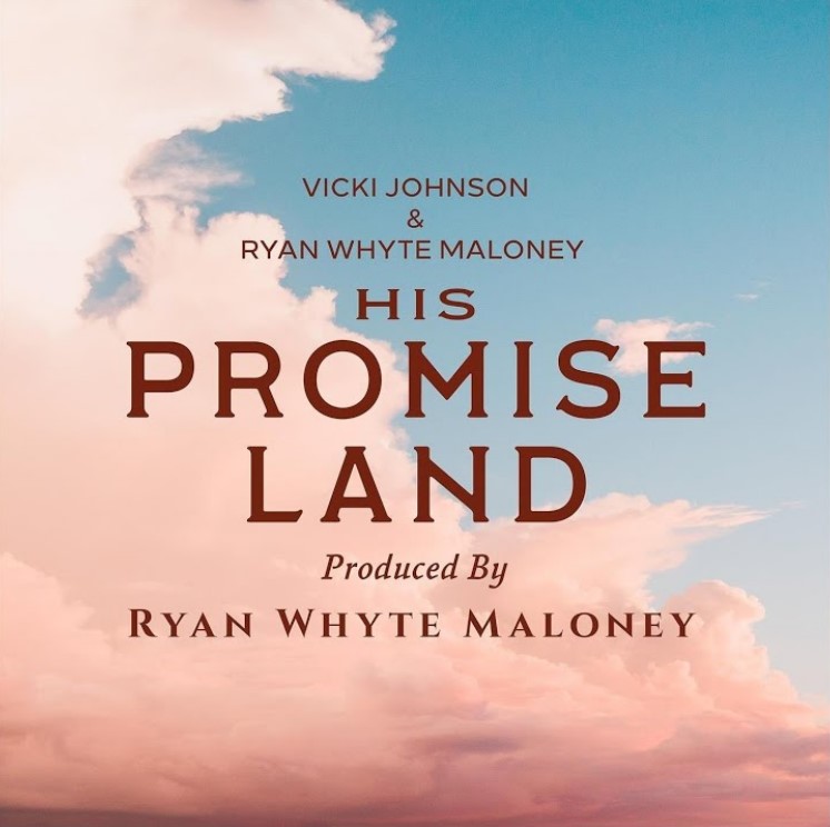 Vicki V. Johnson and Ryan Whyte Maloney Has Created Another Gospel Named ‘His Promise Land’