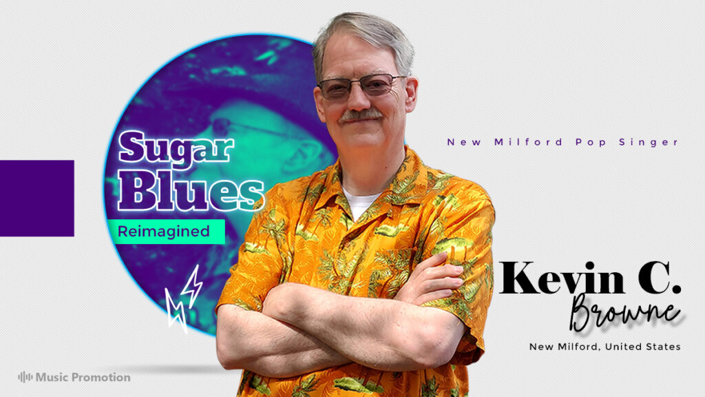 Impressive Mysterious New Milford Pop Singer Kevin C. Browne Is Back With His ‘Sugar Blues Reimagined’