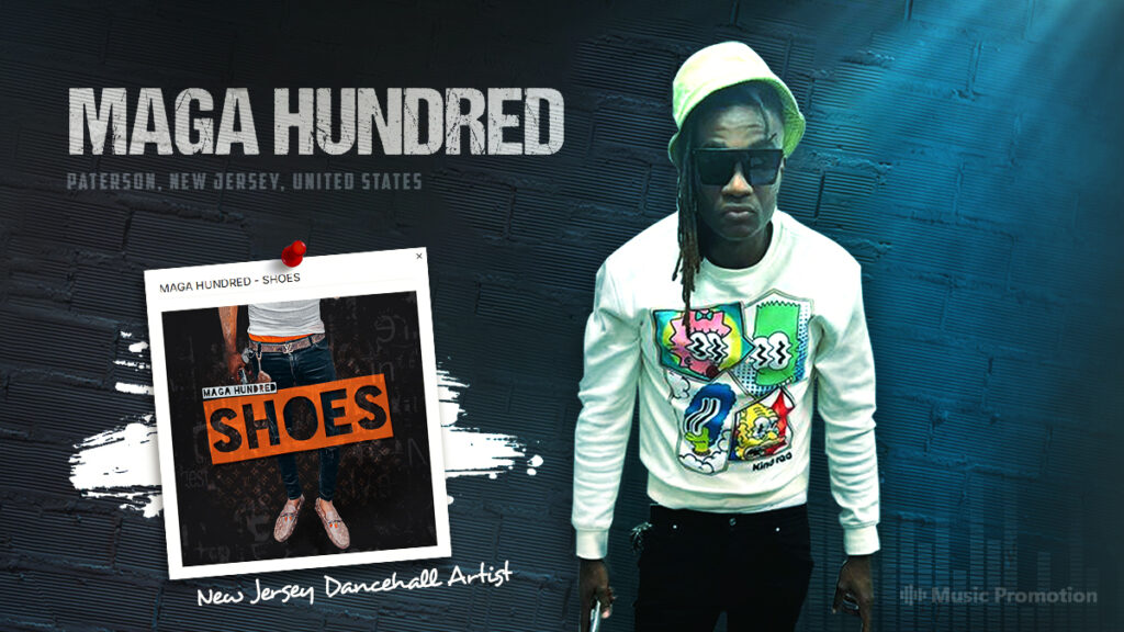 Presenting a Zestful Composition the New Jersey Dancehall Artist MAGA HUNDRED Releases ‘SHOES’