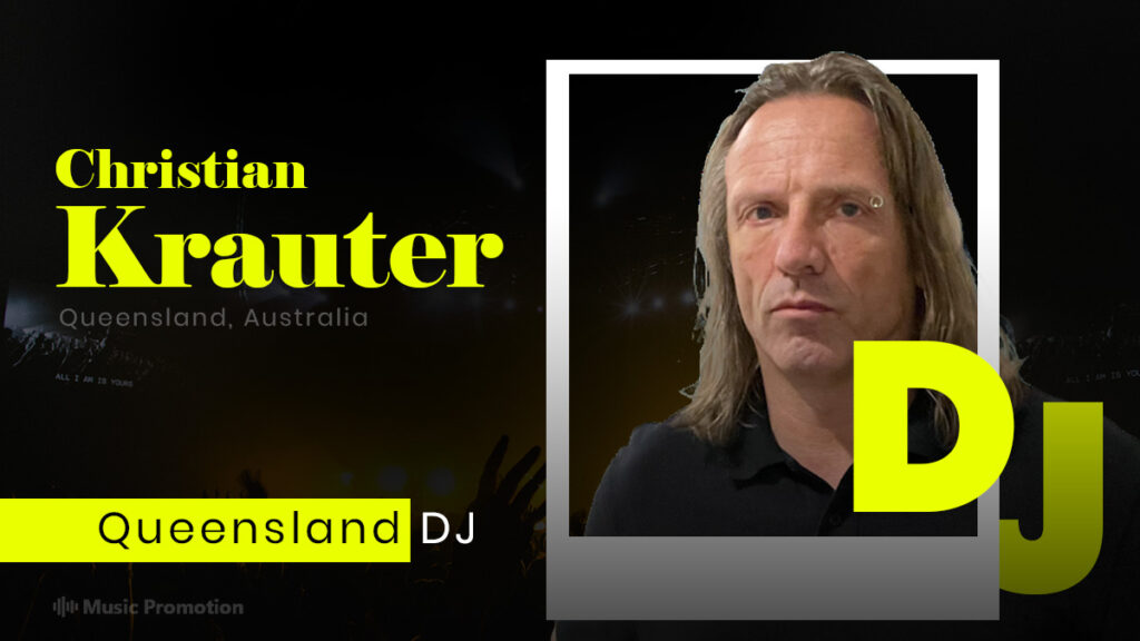 Queensland Dj, Christian Krauter Showcases His Unique Musical Skill In His Latest Music Releases