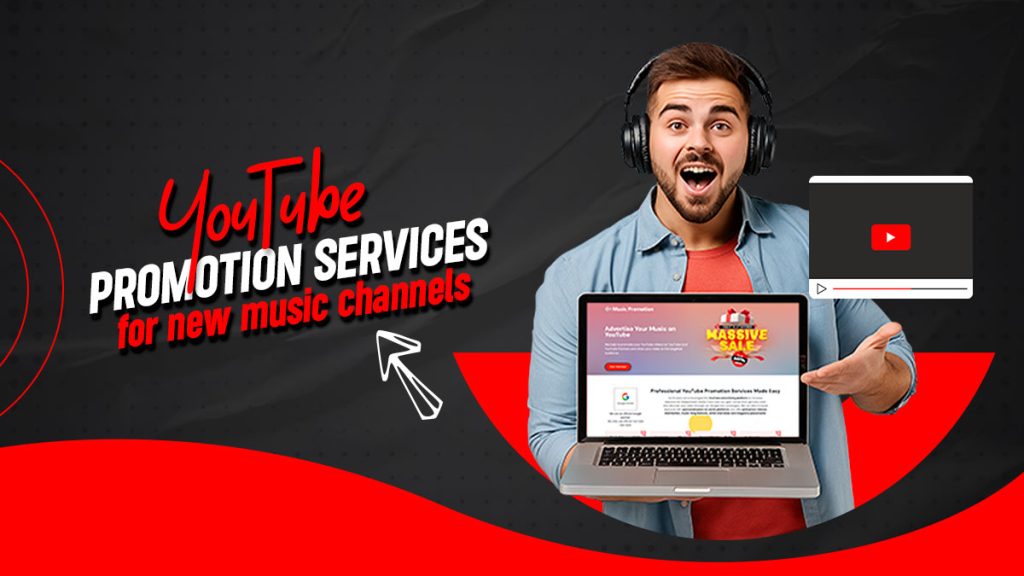 Importance of YouTube Promotion Services for New Music Channels