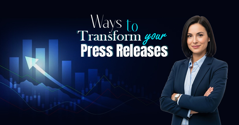 Ways to Transform your Press Releases