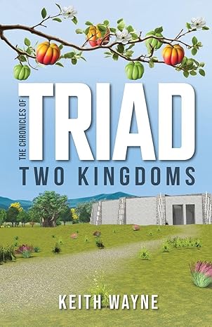 Keith Wayne Expands His Epic Fantasy Universe with “The Chronicles of TRIAD: Two Kingdoms”