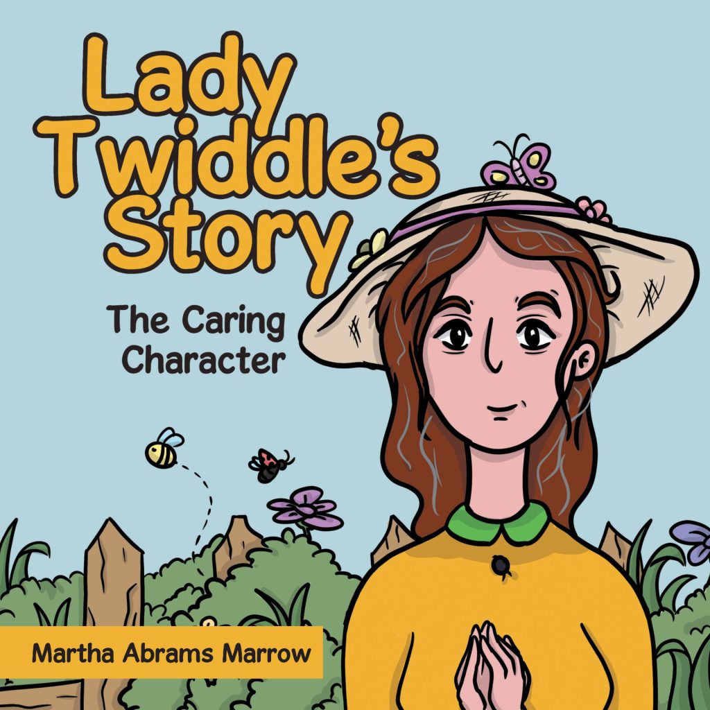 Lady Twiddle’s Story, The Caring Character–Whimsical Lessons from the Garden and Beyond
