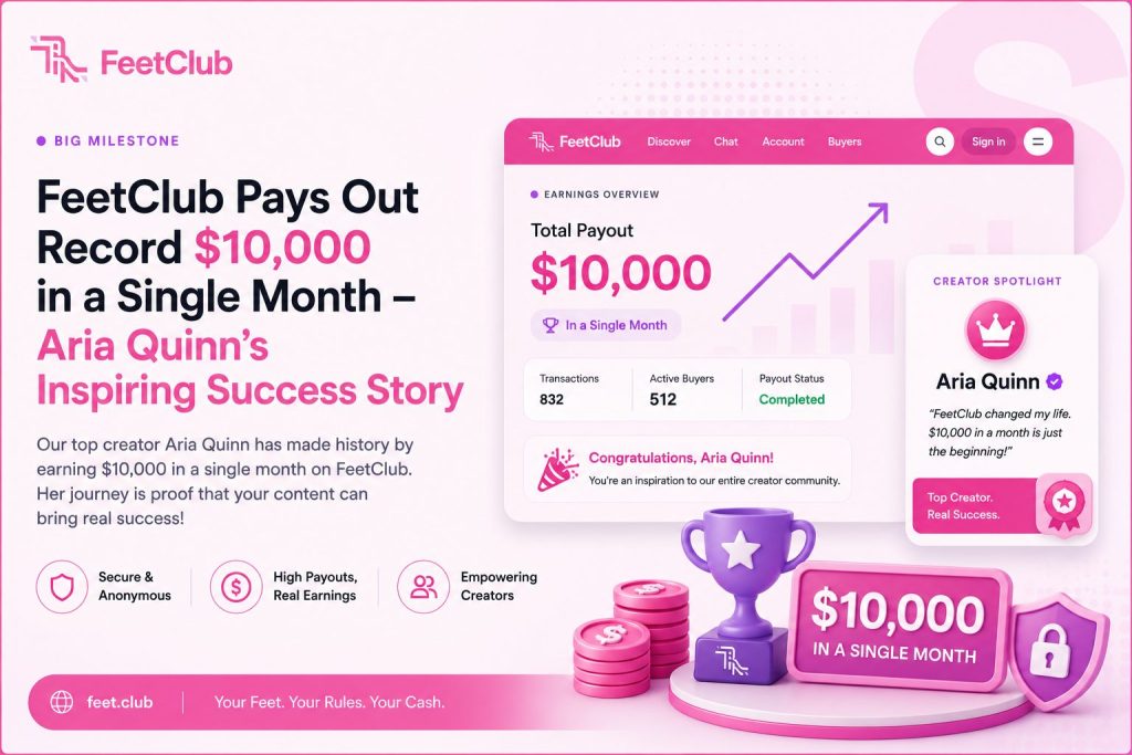 FeetClub Pays Out Record $10,000 in a Single Month – Aria Quinn’s Inspiring Success Story